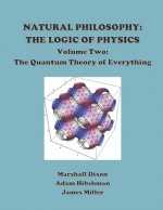 Natural Philosophy: The Logic of Physics: Volume 2: The Quantum Theory of Everything