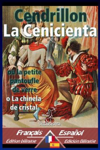 Cendrillon - La Cenicienta: Bilingue avec le texte parall?le - Textos bilingües en paralelo: Français-Espagnol / Francés-Espa?ol