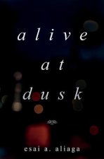 Alive at Dusk