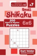 Small Shikaku Sudoku - 200 Hard to Master Puzzles 6x6 (Volume 7)