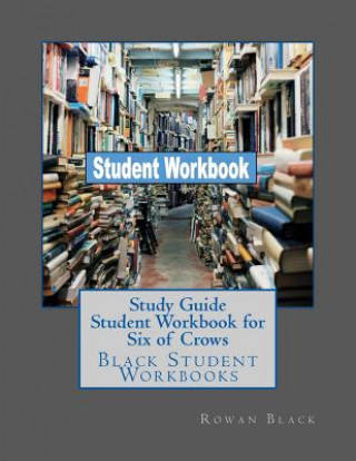 Study Guide Student Workbook for Six of Crows: Black Student Workbooks