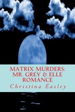 Matrix Murders: Mr. Grey & Elle Romance