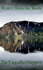 Water From The Rock: The Cup After Supper
