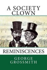 A Society Clown: Reminiscences