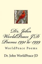 Dr. John WorldPeace JD Poems 1991 to 1999