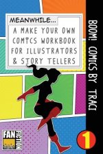 Boom! Comics by Traci: A What Happens Next Comic Book for Budding Illustrators and Story Tellers