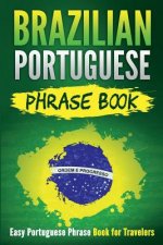Brazilian Portuguese Phrase Book: Easy Portuguese Phrase Book for Travelers