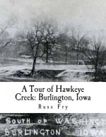 A Tour of Hawkeye Creek: Burlington, Iowa
