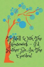 To Hell With The Housework...