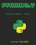 Python 3.7: de Zéro ? Expert: Tome 1