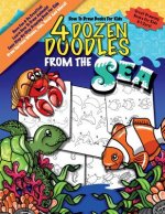 How To Draw Books For Kids; 4 Dozen Doodles From The Sea: Learn Step by Step How To Draw Animals; Drawing Book For Kids 9-12; Cartoon Drawing Books Fo