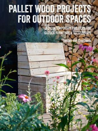 Pallet Wood Projects for Outdoor Spaces (Hester Van Overbeek)(Miękka)