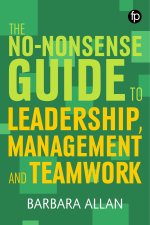 No-Nonsense Guide to Leadership, Management and Teamwork