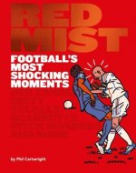 Red Mist: Football's Most Shocking Moments