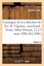 Catalogue de la Collection de Feu M. Vigneres, Marchand. Vente, Hotel Drouot, 12-13 Mars 1886