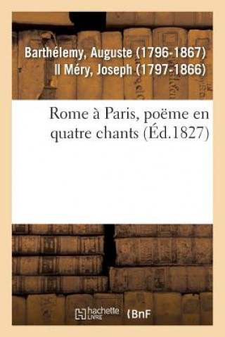 Rome A Paris, Poeme En Quatre Chants