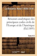 Resumes Analytiques Des Principaux Codes Civils de l'Europe Et de l'Amerique