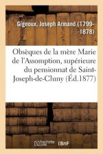 Obseques de la Mere Marie de l'Assomption, Superieure Du Pensionnat de Saint-Joseph-De-Cluny
