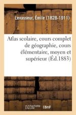 Atlas Scolaire, Cours Complet de Geographie, Cours Elementaire, Moyen Et Superieur