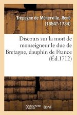 Discours Sur La Mort de Monseigneur Le Duc de Bretagne, Dauphin de France