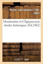 Montmartre Et Clignancourt, Etudes Historiques