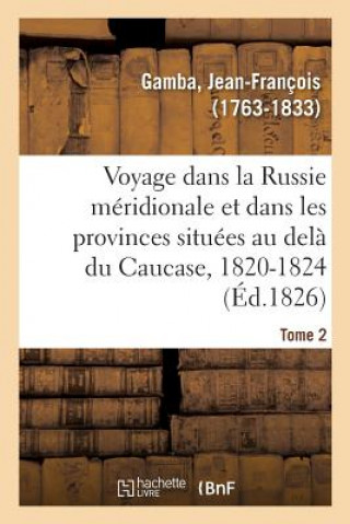 Voyage Dans La Russie Meridionale Et Particulierement Dans Les Provinces Situees Au Dela Du Caucase