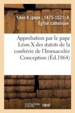 Approbation Et Confirmation Par Le Pape Leon X Des Statuts Et Privileges de la Confrerie