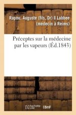 Preceptes Sur La Medecine Par Les Vapeurs