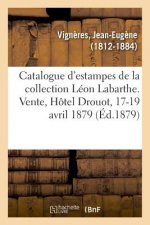 Catalogue d'Estampes Anciennes Et Modernes de la Collection Leon Labarthe