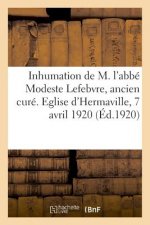 Inhumation Solennelle de M. l'Abbe Modeste Lefebvre, Ancien Cure de la Paroisse