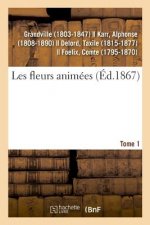 Les Fleurs Animees. Tome 1