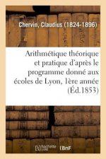 Arithmetique Theorique Et Pratique d'Apres Le Programme Donne Aux Ecoles de Lyon