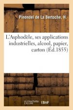 L'Asphodele, Ses Applications Industrielles, Alcool, Papier, Carton