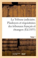 Tribune judiciaire. Tome 1