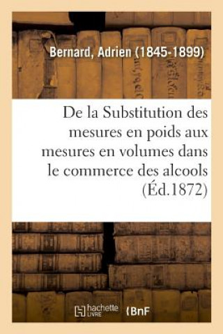 de la Substitution Des Mesures En Poids Aux Mesures En Volumes Dans Le Commerce Des Alcools