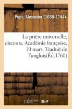 priere universelle, discours, Academie francoise, 10 mars. Traduit de l'anglois