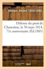 Defense Du Pont de Charenton, Le 30 Mars 1814, Par Le Bataillon de l'Ecole Veterinaire d'Alfort