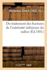 Du Traitement Des Fractures de l'Extremite Inferieure Du Radius