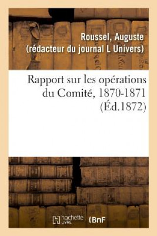 Rapport Sur Les Operations Du Comite, 1870-1871