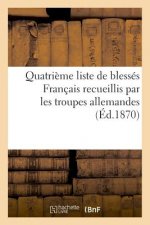 Quatrieme Liste de Blesses Francais Recueillis Par Les Troupes Allemandes (Ed.1870)
