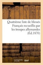 Quatrieme Liste de Blesses Francais Recueillis Par Les Troupes Allemandes (Ed.1870)