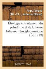 Etiologie Et Traitement Du Paludisme Et de la Fievre Bilieuse Hemoglobinurique