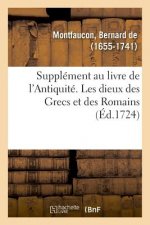 Supplement Au Livre de l'Antiquite Expliquee Et Representee En Figures