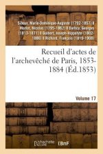 Recueil d'Actes de l'Archeveche de Paris, 1853-1884. Volume 17