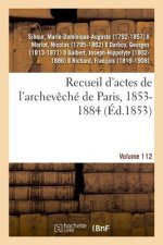 Recueil d'Actes de l'Archeveche de Paris, 1853-1884. Volume 112