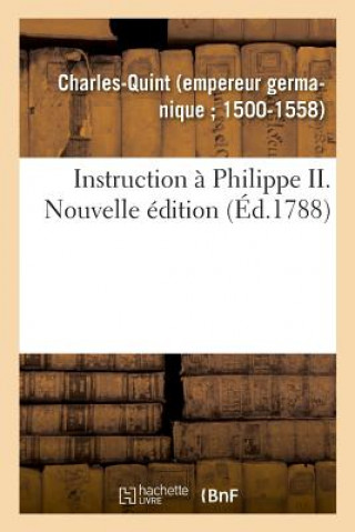 Instruction A Philippe II. Nouvelle Edition