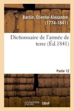 Dictionnaire de l'Armee de Terre. Partie 12