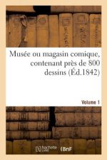 Musee Ou Magasin Comique, Contenant Pres de 800 Dessins. Volume 1