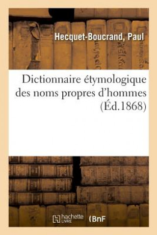 Dictionnaire Etymologique Des Noms Propres d'Hommes