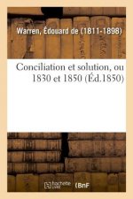Conciliation Et Solution, Ou 1830 Et 1850
